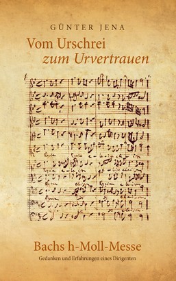 Vom Urschrei zum Urvertauen – Bachs h-Moll-Messe