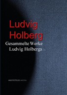 Ludvig Holberg: Gesammelte Werke Ludvig Holbergs 
