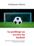 Guillaume Marie: Le profilage au service du football 