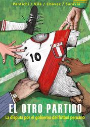 El otro partido - La disputa por el gobierno del fútbol peruano