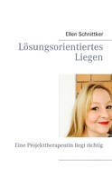 Ellen Schnittker: Lösungsorientiertes Liegen 