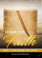 Susan M B Preston: Hold the Faith 