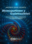 Antonio Salas Velasco: Biomagnetismo y espiritualidad 