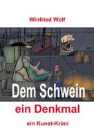 Winfried Wolf: Dem Schwein ein Denkmal 