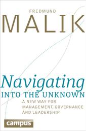 Navigating into the Unknown - A new way for management, governance and leadership