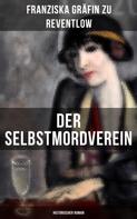 Franziska Gräfin zu Reventlow: Der Selbstmordverein (Historischer Roman) 