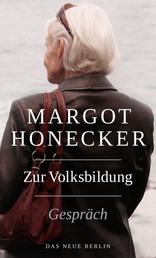Zur Volksbildung - Margot Honecker Im Gespräch mit Frank Schumann