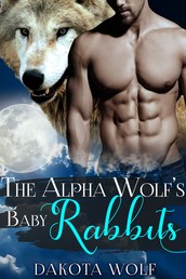 The Alpha Wolf's Baby Rabbits - MM Alpha Omega Fated Mates Mpreg Shifter