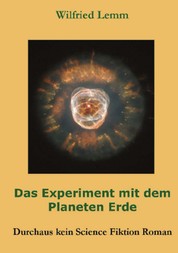 Das Experiment mit dem Planeten Erde - Durchaus kein Science Fiktion Roman