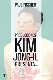 Producciones Kim Jong-Il presenta... - ...La increíble historia verdadera de Corea del Norte y del secuestro más osado de todos los tiempos