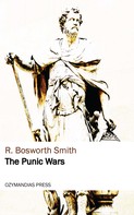 R. Bosworth Smith: The Punic Wars 