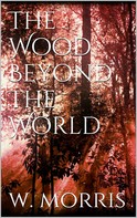 William Morris: The Wood Beyond the World 
