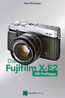 Rico Pfirstinger: Die Fujifilm X-E2 