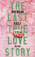 Brendan Kiely: The Last True Lovestory ★★★