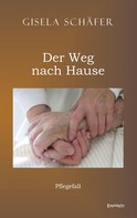 Gisela Schäfer: Pflegefall – der Weg nach Hause 
