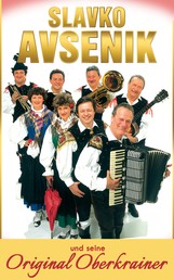 Slavko Avsenik und seine Original Oberkrainer - ein europaisches Musikphanomen aus Oberkrain