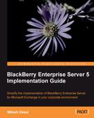 Mitesh Desai: BlackBerry Enterprise Server 5 Implementation Guide 