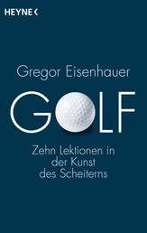 Golf - Zehn Lektionen in der Kunst des Scheiterns