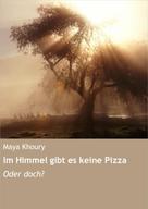 Maya Khoury: Im Himmel gibt es keine Pizza 