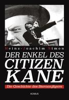 Heinz-Joachim Simon: Der Enkel des Citizen Kane. Die Geschichte des Sternenjägers 