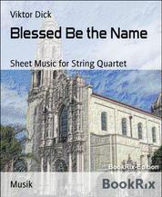 Blessed Be the Name - Sheet Music for String Quartet