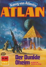Atlan 481: Der Dunkle Oheim - Atlan-Zyklus "König von Atlantis"