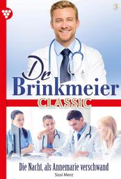 Dr. Brinkmeier Classic 3 – Arztroman - Die Nacht, als Annemarie verschwand