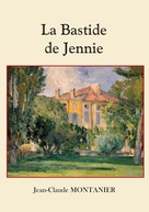 Jean-Claude Montanier: La Bastide de Jennie 