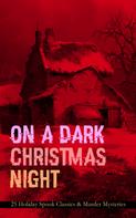 Charles Dickens: ON A DARK CHRISTMAS NIGHT – 25 Holiday Spook Classics & Murder Mysteries 