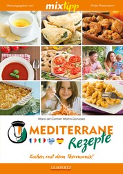 MIXtipp Mediterrane Rezepte - Kochen mit dem Thermomix TM5 und TM31