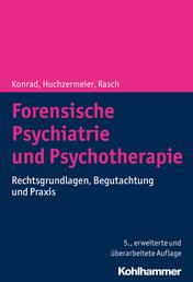 Forensische Psychiatrie und Psychotherapie - Rechtsgrundlagen, Begutachtung und Praxis