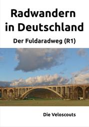 Radwandern in Deutschland – Teil 3 – Der Fuldaradweg (R1) - Der Fuldaradweg (R1)