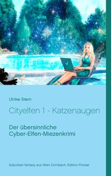 Cityelfen 1 - Katzenaugen - Der übersinnliche Cyber-Elfen-Miezenkrimi