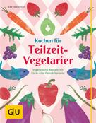Martin Kintrup: Kochen für Teilzeit-Vegetarier ★★