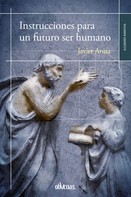 Javier Anisa: Instrucciones para un futuro ser humano 
