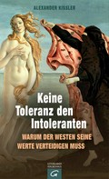 Alexander Kissler: Keine Toleranz den Intoleranten ★★★★