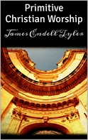 James Endell Tyler: Primitive Christian Worship 