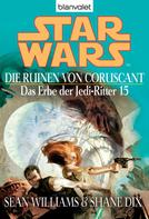 Sean Williams: Star Wars. Das Erbe der Jedi-Ritter 15. Die Ruinen von Coruscant ★★★★★