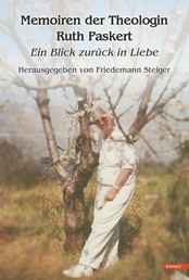 Memoiren der Theologin Ruth Paskert - Ein Blick zurück in Liebe