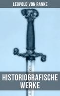 Leopold von Ranke: Leopold von Ranke: Historiografische Werke 