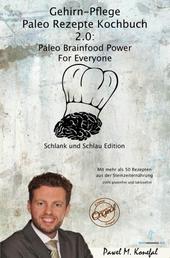 Gehirn-Pflege Paleo Rezepte Kochbuch 2.0 - Paleo Brainfood Power For Everyone. Schlank und Schlau Edition mit über 50 glutenfreien Rezepten