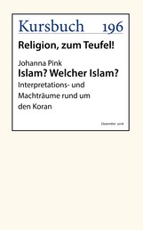 Islam? Welcher Islam? - Interpretations- und Machträume rund um den Koran