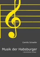 Camillo Schaefer: Musik der Habsburger 