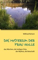 Wilfried Richert: Das Mysterium der Frau Holle ★★★★★