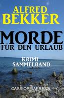 Alfred Bekker: Morde für den Urlaub - Krimi Sammelband ★★★