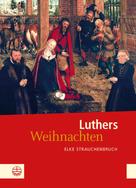 Elke Strauchenbruch: Luthers Weihnachten 