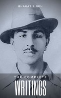 Bhagat Singh: The Complete Writings of Bhagat Singh (Indian Masterpieces) 