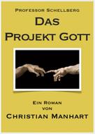 Christian Manhart: Das Projekt Gott 