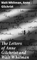 Walt Whitman: The Letters of Anne Gilchrist and Walt Whitman 