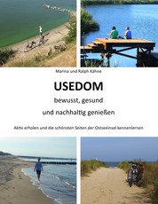 Usedom bewusst, gesund und nachhaltig genießen - Aktiv erholen und die schönsten Seiten der Ostseeinsel kennenlernen
